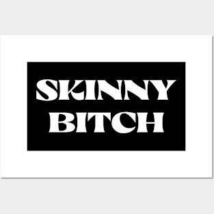 Skinny B!cth Posters and Art